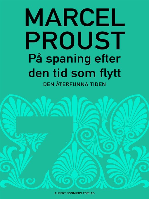 Titeldetaljer för På spaning efter den tid som flytt. D 7, Den återfunna tiden av Marcel Proust - Tillgänglig
